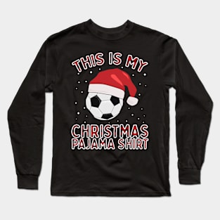 This Is My Christmas Soccer Pajama Gift For Boys Football Long Sleeve T-Shirt